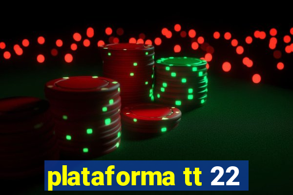 plataforma tt 22